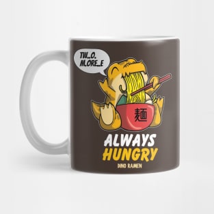 Dino Ramen - Always Hungry asking for two more bowls Mug